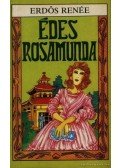 Erdős Renée - Édes Rosamunda