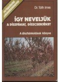 Dr. Tóth Imre - Így neveljük a díszfákat, díszcserjéket