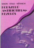 Stille, Wolfgang,Simon, Claus,Münnich Dénes - Korszerű antibiotikumkezelés