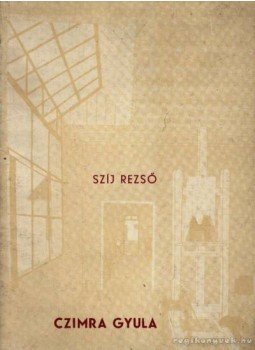 Szíj Rezső - Czimra Gyula Szíj Rezső - Czimra Gyula, Budapest 1969 antikvár könyv