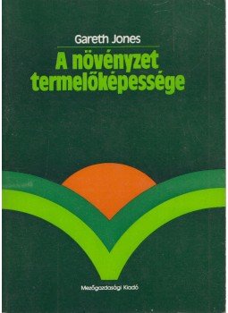 Jones, Gareth - A növényzet termelőképessége Jones, Gareth - A növényzet termelőképessége, Budapest 1984 antikvár könyv