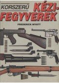 Myatt, Frederick - Korszerű kézifegyverek