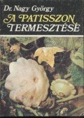Nagy György - A patisszon termesztése
