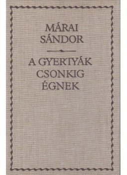 Márai Sándor - A gyertyák csonkig égnek Márai Sándor - A gyertyák csonkig égnek, Budapest 1990 antikvár könyv