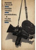 Bokor László,Fehéri Tamás - Kamerával a világ körül