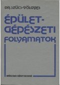 Völgyes István,Szücs Ervin - Épületgépészeti folyamatok