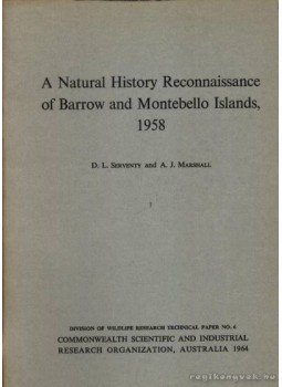 D. L. Serventy, A. J. Marshall - A natural history reconnaissance of Barrow and Montebello Islands 1958. (Barrow és Montebello szg.-k természeti kincsinek felderítése.), Melbourne 1964 antikvár könyv