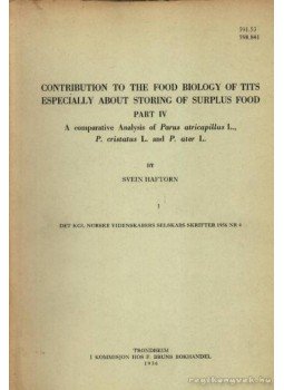 Svein Haftorn - Contribution to the food biology of tits especially storing of surplus food. (A cinkék táplálkozásának vizsgálata, különösen a tartalék-felhalmozásra vonatkozóan.), Trondheim 1956 antikvár könyv