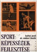 Koltai Jenő,Nádori László dr. - Sportképességek fejlesztése