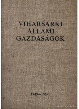 Szabó Endre - Viharsarki állami gazdaságok 1949-1969 Szabó Endre - Viharsarki állami gazdaságok 1949-1969, 0 antikvár könyv