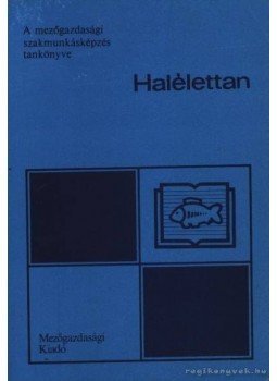Széky Pál - Halélettan az 1802. halász szakma számára Széky Pál - Halélettan az 1802. halász szakma számára, Budapest 1982 antikvár könyv