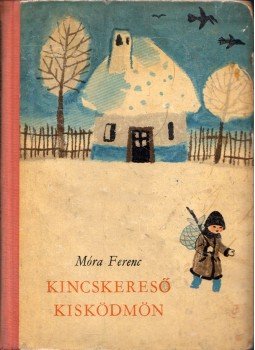 Móra Ferenc - Kincskereső kisködmön Móra Ferenc - Kincskereső kisködmön, Budapest 1969 antikvár könyv