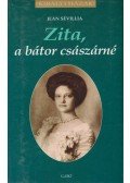 Jean Sévillia - Zita, a bátor császárné
