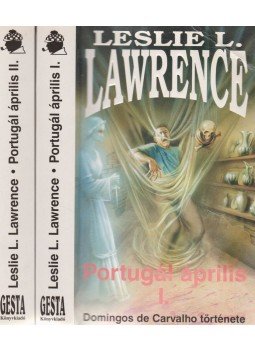 Leslie L. Lawrence - Portugál április I-II. Leslie L. Lawrence - Portugál április I-II., Budapest 2007 antikvár könyv