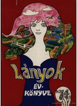 D. Nagy Éva - Lányok évkönyve 1974 D. Nagy Éva - Lányok évkönyve 1974, Budapest 1974 antikvár könyv