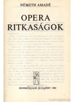 Németh Amadé - Opera ritkaságok Németh Amadé - Opera ritkaságok, Budapest 1980 antikvár könyv