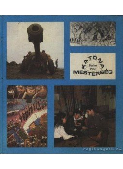 Berkes Péter - Katonamesterség Berkes Péter - Katonamesterség, Budapest 1982 antikvár könyv