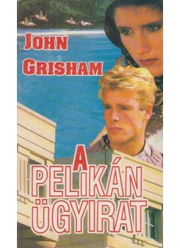 John Grisham - A Pelikán ügyirat John Grisham - A Pelikán ügyirat, Budapest 1994 antikvár könyv