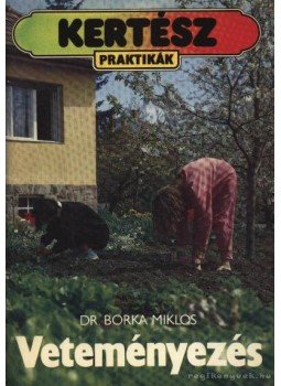 Borka Miklós - Veteményezés Borka Miklós - Veteményezés, Budapest 1990 antikvár könyv
