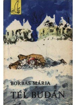 Borbás Mária - Tél Budán Borbás Mária - Tél Budán, Budapest 1968 antikvár könyv