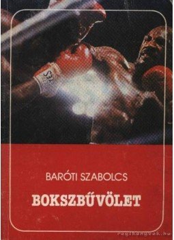 Baróti Szabolcs - Bokszbűvölet Baróti Szabolcs - Bokszbűvölet, Budapest 1987 antikvár könyv