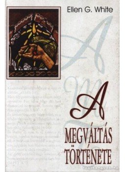 White, Ellen G. - A megváltás története White, Ellen G. - A megváltás története, Budapest 2000 antikvár könyv