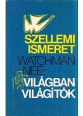 Nee, Watchman - Szellemi ismeret / Világban világítók