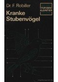Dr. Robiller, Franz - Kranke Stubenvögel (Beteg házimadarak)