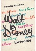 Schickel, Richard - Walt Disney története