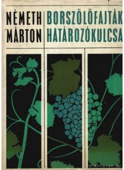 Németh Márton - Borszőlőfajták határozókulcsa Németh Márton - Borszőlőfajták határozókulcsa, Budapest 1966 antikvár könyv