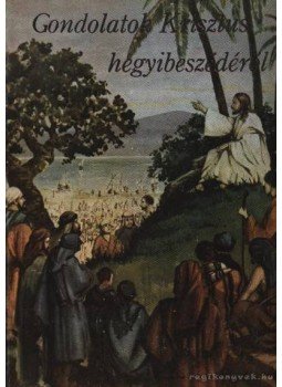 E.G. White - Gondolatok Krisztus hegyibeszédéről E.G. White - Gondolatok Krisztus hegyibeszédéről, 0 antikvár könyv