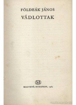 Földeák János - Vádlottak Földeák János - Vádlottak, Budapest 1965 antikvár könyv