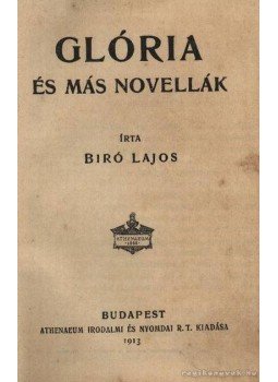 Bíró Lajos - Glória és más novellák Bíró Lajos - Glória és más novellák, Budapest 1913 antikvár könyv