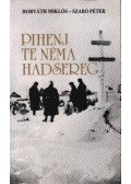 Horváth Miklós,Szabó Péter - Pihenj te néma hadsereg