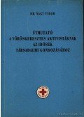 Nagy Tibor - Útmutató a vöröskeresztes aktivistáknak az idősek társadalmi gondozásáshoz