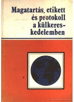  - Magatartás, etikett és protokoll a külkereskedelemben, Budapest 1977 antikvár könyv