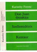 Karinthy Ferenc - Don Juan éjszakája / Szellemidézés / Kentaur