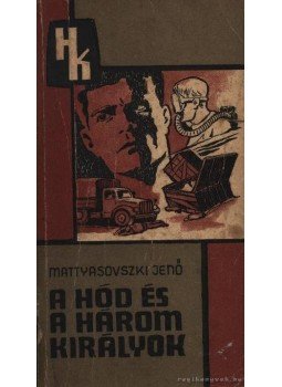 Mattyasovszky Jenő - A Hód és a három királyok Mattyasovszky Jenő - A Hód és a három királyok, Budapest 1969 antikvár könyv