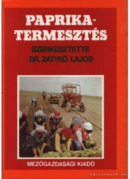 Zatykó Lajos - Paprikatermesztés Zatykó Lajos - Paprikatermesztés, Budapest 1979 antikvár könyv