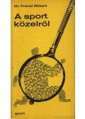Dr. Frenkl Róbert - A sport közelről
