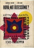 Tóth Imre,Galántai Miklós - Hová, mit ültessünk?