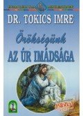 Tokics Imre dr. - Örökségünk az Úr imádsága
