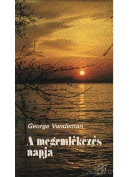 Vandeman, George E. - A megemlékezés napja Vandeman, George E. - A megemlékezés napja, Budapest 1988 antikvár könyv