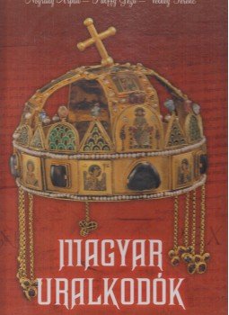 Velkey Ferenc, Pálffy Géza, Nógrády Árpád - Magyar uralkodók Velkey Ferenc, Pálffy Géza, Nógrády Árpád - Magyar uralkodók, Debrecen 0 antikvár könyv