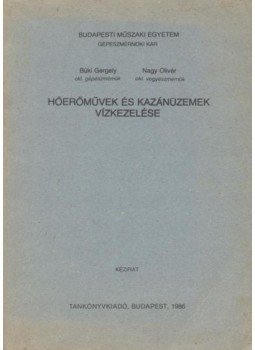 Nagy Olivér, Büki Gergely - Hőerőművek és kazánüzemek vízkezelése Nagy Olivér, Büki Gergely - Hőerőművek és kazánüzemek vízkezelése, Budapest 1986 antikvár könyv
