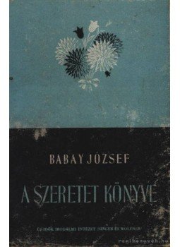 Babay József - A szeretet könye Babay József - A szeretet könye, Budapest 1943 antikvár könyv