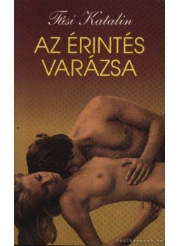 Fási Katalin - Az érintés varázsa Fási Katalin - Az érintés varázsa, Budapest 1994 antikvár könyv