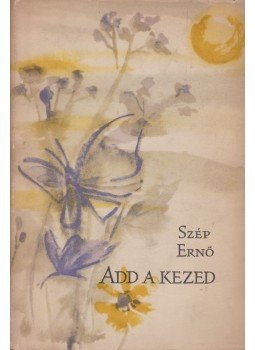 Szép Ernő - Add a kezed Szép Ernő - Add a kezed, Budapest 1958 antikvár könyv