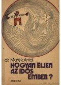 Dr. Marék Antal - Hogyan éljen az idős ember?