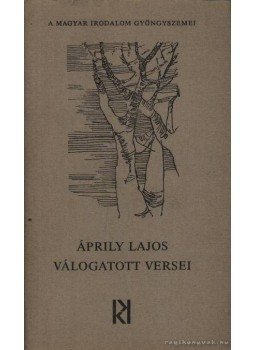 Áprily Lajos - Áprily Lajos válogatott versei Áprily Lajos - Áprily Lajos válogatott versei, Budapest 1977 antikvár könyv